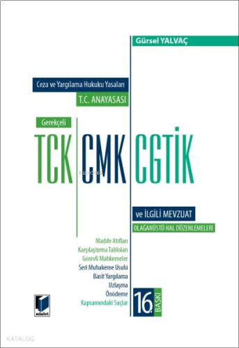 T.C. Anayasası - Gerekçeli TCK - CMK - CGTİK ve İlgili Mevzuat