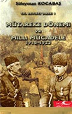 T.C. Devleti Tarihi 1: Mütareke Dönemi ve Milli Mücadele (1918- 1923)
