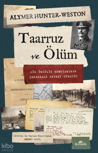 Taarruz ve Ölüm;Bir İngiliz Komutanının Çanakkale Savaşı Günlüğü