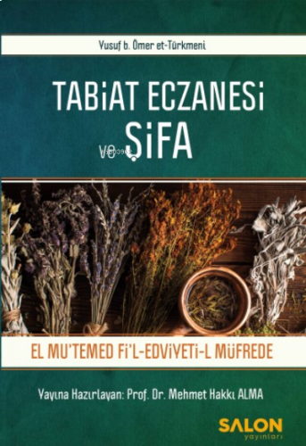 Tabiat Eczanesi Ve Şifa – El Mutemed Fil Edviyeti-L Müfrede