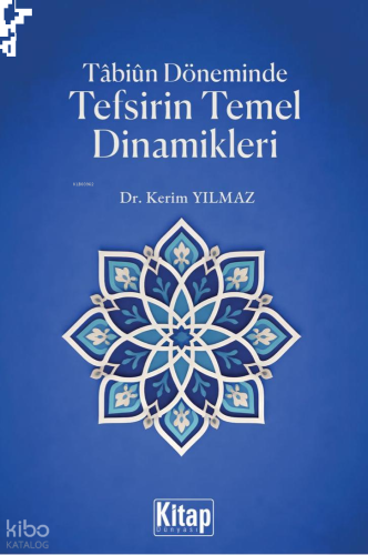 Tabiun Döneminde Tefsirin Temel Dinamikleri