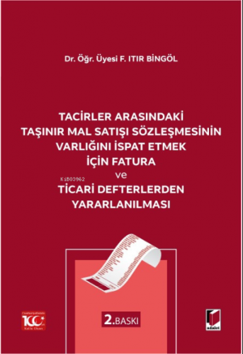 Tacirler Arasındaki Taşınır Mal Satışı Sözleşmesinin Varlığını İspat Etmek için Fatura ve Ticari Defterlerden Yararlanılması