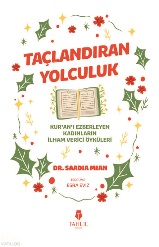 Taçlandıran Yolculuk;Kur’an’ı Ezberleyen Kadınların İlham Verici Öyküleri