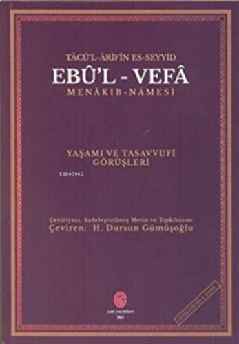 Tâcü’L-Ârifîn Es-Seyyid Ebûl-Vefâ Menâkı-Namesi Yaşamı Ve Tasavvufî Görüşleri