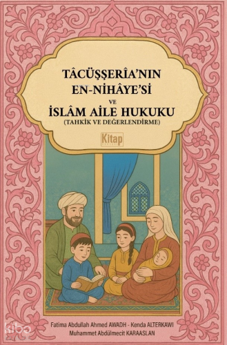 Tacüşşeria’nın En Nihayesi ve İslam Aile Hukuku ;Tahkik Ve Değerlendirme