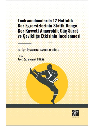 Taekwondocularda 12 Haftalık Kor Egzersizlerinin Statik Denge Kor Kuvveti Anaerobik Güç Sürat ve Çevikliğe Etkisinin İncelenmesi