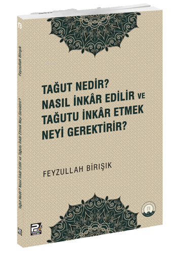 Tağut Nedir Nasıl İnkâr Edilir ve Tağutu İnkâr Etmek Neyi Gerektirir?