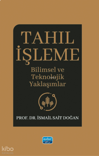 Tahıl İşleme - Bilimsel ve Teknolojik Yaklaşımlar