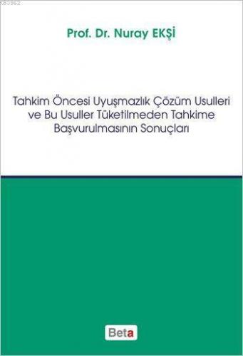 Tahkim Öncesi Uyuşmazlık Çözüm Usulleri ve Bu Usuller Tüketilmeden Tahkime Başvurulmasının Sonuçları
