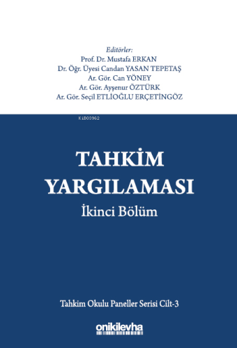 Tahkim Yargılaması İkinci Bölüm - Tahkim Okulu Paneller Serisi Cilt - 3