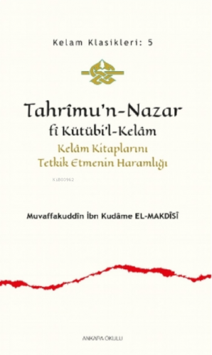 Tahrîmu’n- Nazar fî Kütübi’l- Kelâm;Kelâm Kitaplarını Tetkik Etmenin Haramlığı