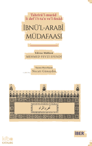 Tahrîrü’l-murâd li def‘i’t-ta‘n ve’l-fesâd İbnü’l-Arabî Müdafaası