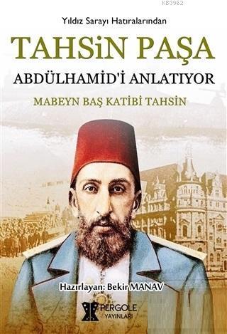 Tahsin Paşa Abdülhamid'i Anlatıyor?