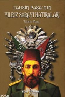 Tahsin Paşa'nın Yıldız Sarayı Hatıraları