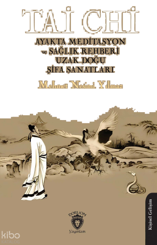 Tai Chi Ayakta Meditasyon ve Sağlık Rehberi Uzak Doğu Şifa Sanatları