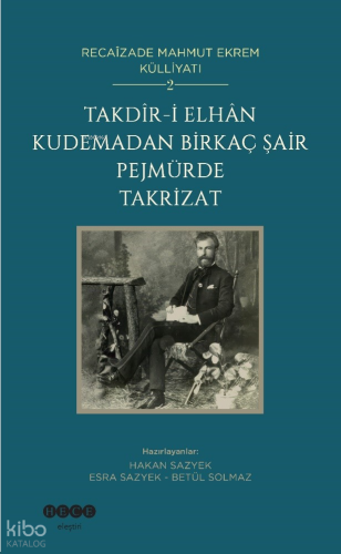 Takdîr-i Elhân Kudemadan Birkaç Şair Pejmürde Takrizat;Recaîzade Mahmu