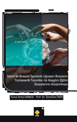 Takım ve Bireysel Sporlarla Uğraşan Bireylerin Yurtseverlik Tutumları İle Hoşgörü Eğilim Düzeylerini