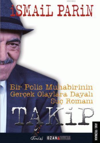 Takip; Bir Polis Muhabirinin Gerçek Olaylara Dayalı Suç Romanı
