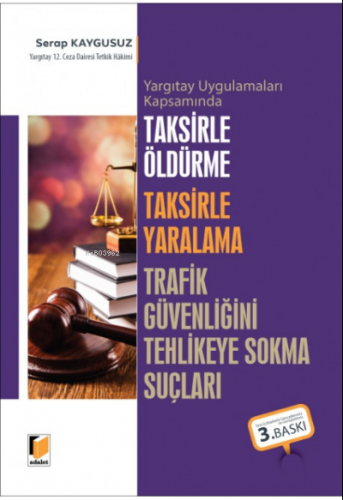 Taksirle Öldürme Taksirle Yaralama Trafik Güvenliğini Tehlikeye Sokma Suçları