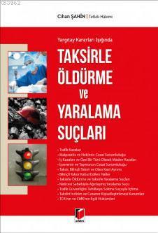 Taksirle Öldürme ve Yaralama Suçları; Yargıtay Kararları Işığında