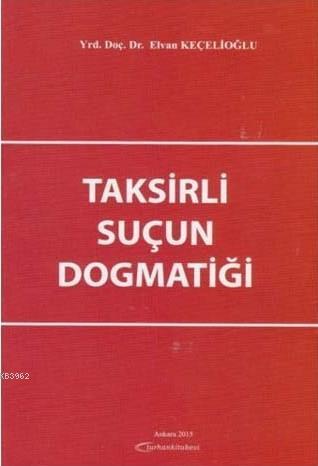 Taksirli Suçun Dogmatiği