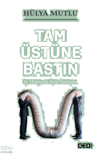 Tam Üstüne Bastın (Ciltli); İş Dünyası İçin İletişim