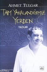 Tam Yakalandığımız Yerden