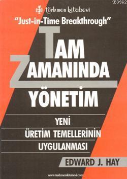 Tam Zamanında Yönetim (Just-İn-Time Breakthrough); Yeni Üretim Temellerinin Uygulanması