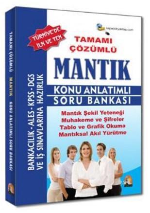 Tamamı Çözümlü Mantık Konu Anlatımlı Soru Bankası; Bankacılık - ALES - KPSS - DGS ve İş Sınavlarına Hazırlık
