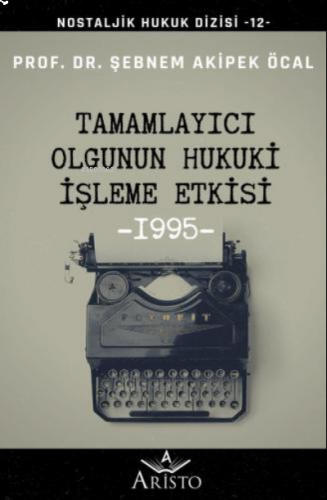 Tamamlayıcı Olgunun Hukuki İşleme Etkisi