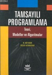 Tamsayılı Programlama; Teori, Modeller ve Algoritmalar