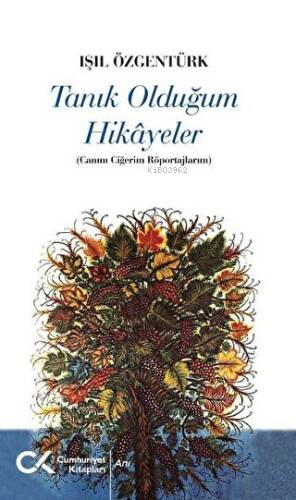 Tanık Olduğum Hikayeler - Canım Ciğerim Röportajlarım