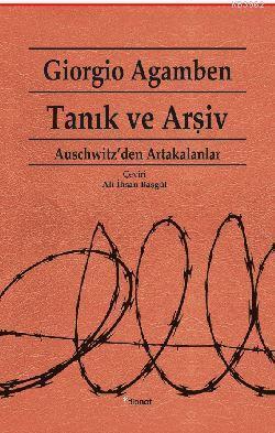 Tanık Ve Arşiv;Auschwitz'den Artakalanlar