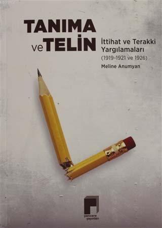 Tanıma ve Telin; İttihat Terakki Yargılamaları (1919-1921 ve 1926)