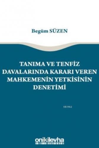 Tanıma ve Tenfiz Davalarında Kararı Veren Mahkemenin Yetkisinin Denetimi