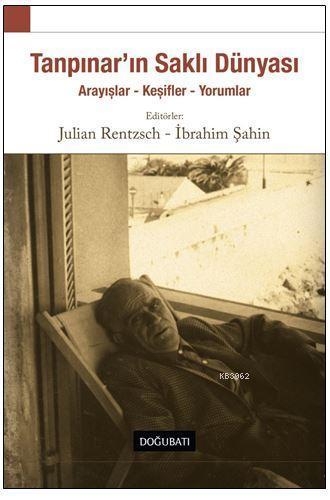 Tanpınar'ın Saklı Dünyası; Arayışlar - Keşifler - Yorumlar