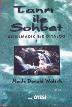 Tanrı İle Sohbet 1; Alışılmadık Bir Diyalog