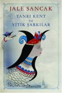 Tanrı Kent ve Yitik Şarkılar