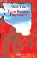 Tanrı Kimseyi Duymuyor