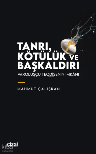 Tanrı, Kötülük ve Başkaldırı;Varoluşçu Teodisenin İmkânı