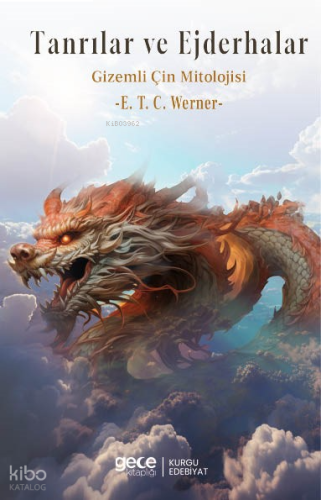 Tanrılar ve Ejderhalar ;Gizemli Çin Mitolojisi