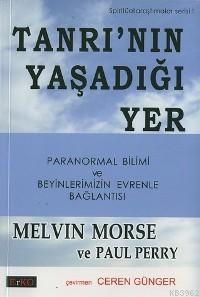 Tanrı'nın Yaşadığı Yer; Paranormal Bilimi ve Beyinlerimizin Evrenle Bağlantısı