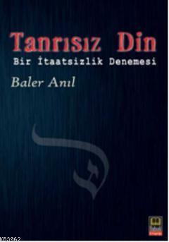 Tanrısız Din; Bir İtaatsizlik Denemesi