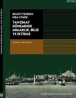 Tanzimat Döneminde Mimarlık, Bilgi ve İktidar; Bilgiyi Yeniden İnşa Etmek