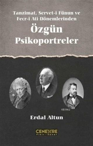 Tanzimat Servet-i Fünun ve Fecr-i Ati Dönemlerinden Özgün Psikoportrel