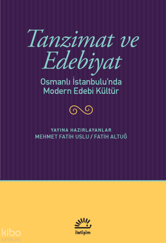 Tanzimat ve Edebiyat;Osmanlı İstanbulu'nda Modern Edebi Kültür