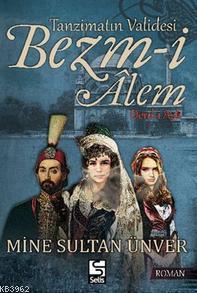Tanzimatın Validesi Bezm-i Alem; Derd-i Aşk