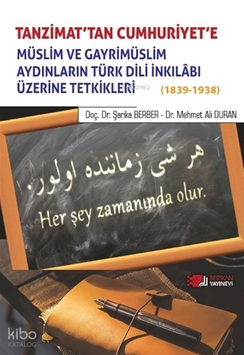 Tanzimat'tan Cumhuriyet'e Müslim ve Gayrimüslim Aydınların Türk Dili inkılabı Üzerine Tetkikleri