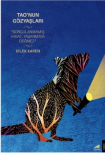 Tao’nun Gözyaşları;Sorgulanmamış Hayat, Yaşanmaya Değmez