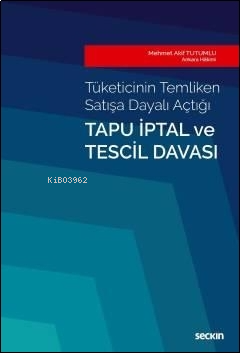 Tapu İptal ve Tescil Davası;Tüketicinin Temliken Satışa Dayalı Açtığı